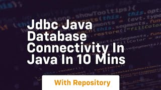 Jdbc java database connectivity in java in 10 mins