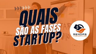 Quais são as fases de uma Startup?