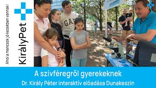 A szívféregről gyerekeknek - Dr. Király Péter interaktív előadása Dunakeszin