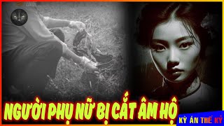 Gã Sát Nhân Nhà Vệ Sinh - Thi Thể Người Phụ Nữ Bị Cắt Mất Âm Hộ | Kỳ Án #632