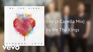 We The Kings - She (a Capella Mix) (AUDIO)