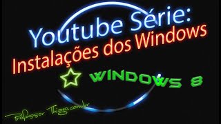 Youtube Série - Instalações dos Windows: episódio de hoje = Windows 8.1