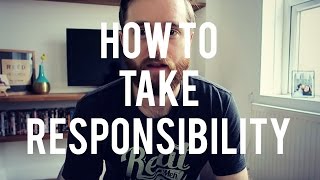 HOW TO TAKE RESPONSIBILITY