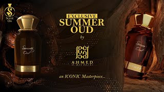 SUMMER OUD by Ahmed Al Maghribi | an ICONIC Masterpiece Perfume