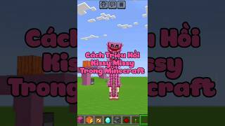 Cách Triệu Hồi Kissy Missy Trong Mimecraft #kissymisssy #xuhuong #minecraft #shorts #trieuview