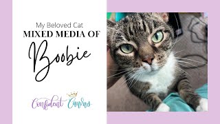 Mixed Media of My Beloved Cat, “Boobie”