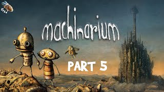 Machinarium from Amanita Design: Part 5 - Full 100% Walkthrough