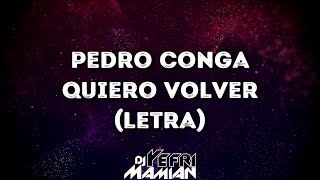 Pedro Conga - Quiero Volver (Letra) - DJYefriMamian