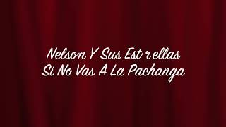 Si No Vas A La Pachanga - Nelson Y Sus Estrellas (HD)