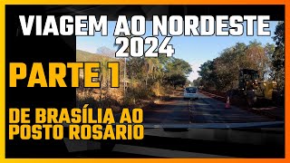 Viagem nordeste 2024 - Brasília x Posto Rosário - parte 1