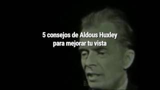 5 consejos de Aldous Huxley para mejorar tu vista