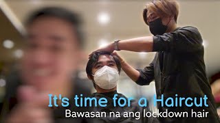 It's Time for a Haircut | Bawasan na ang Lockdown hair