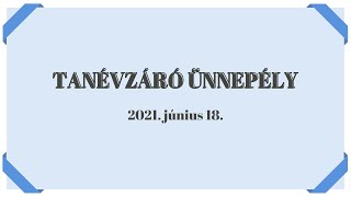 Tanévzáró ünnepély 2021