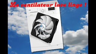 Le ventilateur de PC qui fait fonction lave linge