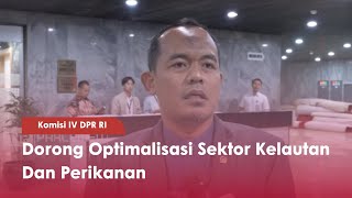 Komisi IV DPR RI Dorong Optimalisasi Sektor Kelautan Dan Perikanan - TVR 120