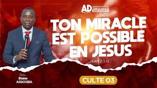 TON MIRACLE EST POSSIBLE EN JÉSUS / CULTE 03 / DIMANCHE 04 AOÛT 2024