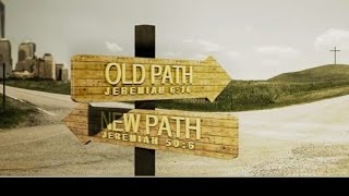 Deception in the Church - (The Old Path, Part 1 of 4)