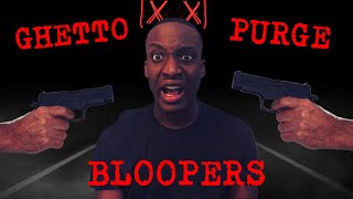 Ghetto Purge Bloopers