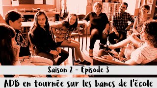 Saison 2 - Episode 3 - ADB sur les bancs de l'école à Carhaix (29)