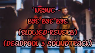 *NSYNC - Bye Bye Bye (slowed+reverb) (Deadpool 3 Soundtrack)