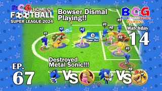 BCG Football Super League 2024 EP 67 MD 14 Metal Sonic-Peach, Sonic-Bowser