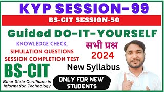 Guided Do It Yourself Session 99 | BS-CIT SESSION 50 | [HINDI] 2024