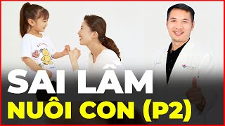 12 Sai lầm nuôi dạy con mẹ nào cũng mắc phải, luẩn quẩn cả thanh xuân? (Phần 2) | Ds Trương Minh Đạt