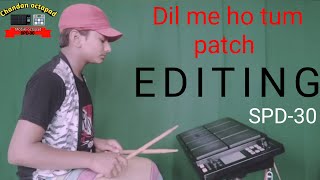 DIL ME HO TUM PATCH EDITING || ROLAND SPD-30 | BY CHANDAN OCTAPAD 🥁🥁