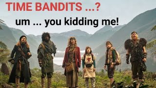 TIME BANDITS REBOOT FROM TAIKA WAITITI  ... DO WE NEED IT?