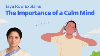 What Is the Importance of a Calm Mind? Jaya Row Explains