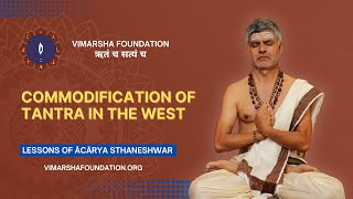 Commodification of Tantra in the West – Ācārya Dr. Sthaneshwar Timalsina