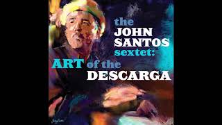 The John Santos Sextet – "Lo Tuyo No Va" [Official Audio]