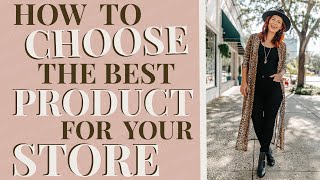 3 Tips to Help Your Choose the Best Product for Your Store