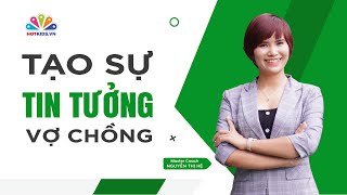 Bí quyết tạo nên sự TIN TƯỞNG VỢ CHỒNG