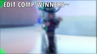 Edit Comp Winners! 🥇🥈🥉🏅 | 🐬🌈 [ bestiiesam ] 🌻