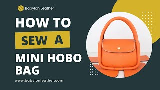 Babylon Leather Mini Hobo Bag Sewing Tutorial | DIY Leather Bag Kit