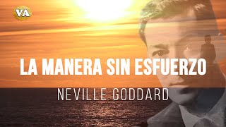 LA MANERA SIN ESFUERZO DE NEVILLE GODDARD