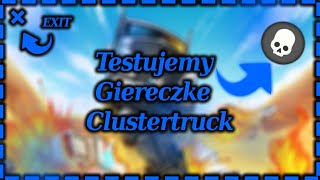 Testujemy Clustertruck