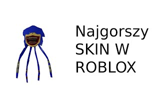 Najgorszy skin w roblox