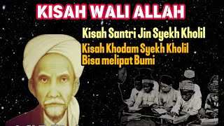 Kisah Santri Jin dan Khodam Syekh Kholil diluar Nalar,Kisah Wali Allah