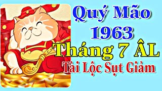 Tài Lộc Quý Mão 1963  tháng 7 ÂL Sụt Giảm, Vận Khí Ảm Đạm Do Sự Nghiệp Gặp  Trắc Trở