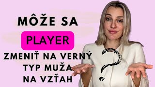 Môže sa sukničkár a player zmeniť na verný vzťahový typ muža?