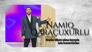 Namiq Qaraçuxurlu - Heydər Əliyev adına Sarayda solo konsertindən