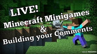 LIVE! Minecraft Minigames and Building your Comments