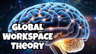 Global Workspace Theory of Consciousness