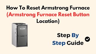 How To Reset Armstrong Furnace (Armstrong Furnace Reset Button Location)