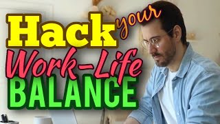 9 Tips to Hack your Work-Life Balance