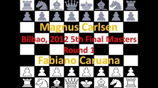 Fabiano Caruana (blancas, Elo 2773) vs Magnus Carlsen (negras, Elo 2843) Bilbao, 2012