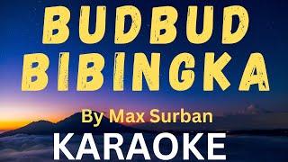 BUDBUD BIBINGKA - Max Surban (MARAOKE)