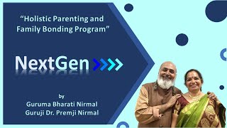 NextGen - “Holistic Parenting and Family Bonding Program” Guruma Bharati & Guruji Dr. Premji Nirmal